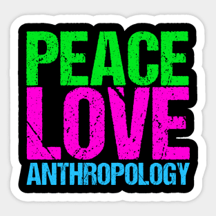 Peace Love Anthropology Sticker